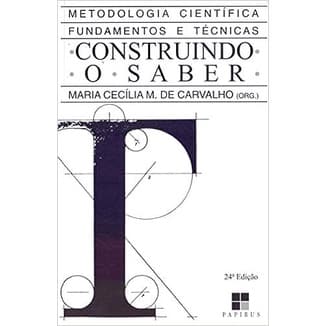 Construindo o saber: Metodologia científica - Fundamentos e técnicas de Maria Cecilia M. De Carvalho 6185827