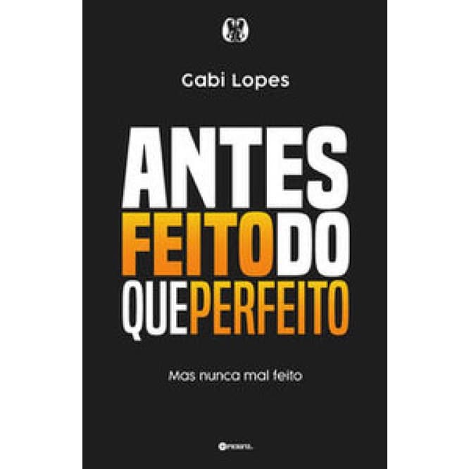 ANTES FEITO DO QUE PERFEITO MAS NUNCA MAL FEITO