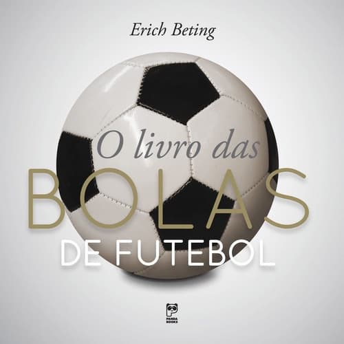 O Livro Das Bolas De Futebol - História e Tecnologia das Bolas de Futebol (Novo, Lacrado)