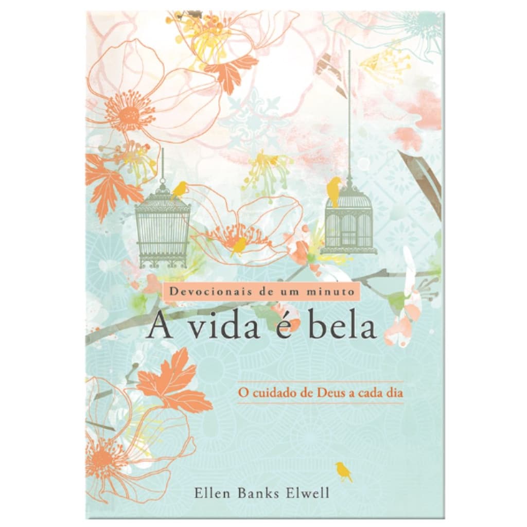 Devocional 366 dias  | A Vida é Bela | O Cuidado de Deus a cada dia - Ellen Banks