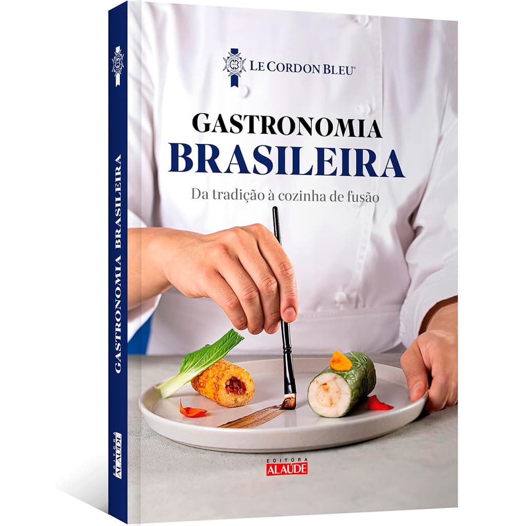 Livro Gastronomia Brasileira - Da Tradição à Cozinha de Fusão - Instituto Le Cordon Bleu | Capa Dura