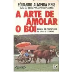 A arte de amolar o boi de Eduardo Almeida Reis