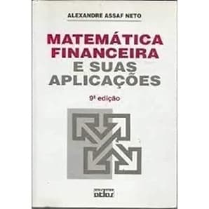 Matemática Financeira e suas aplicaçõe de Alexandre Assaf Neto 6258048