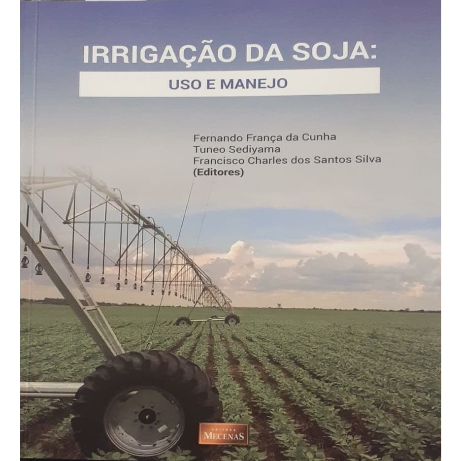 Irrigação da soja: uso e manejo autor Fernando França da Cunha, Tuneo Sediyama e Francisco Charles dos Santos Silva