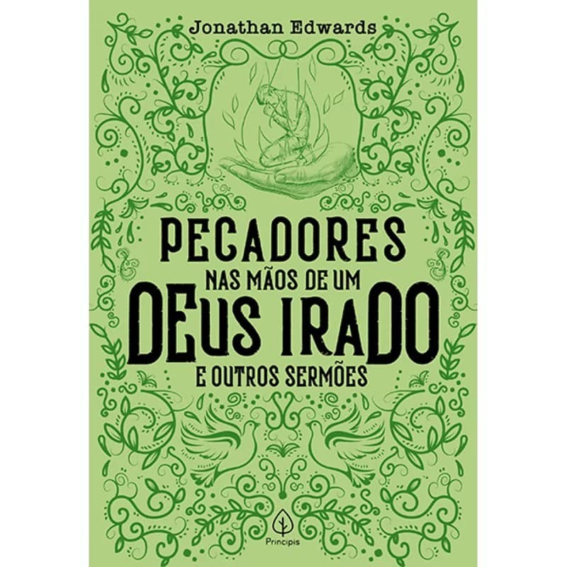 Pecadores nas Mãos de um Deus Irado e outros Sermões | Jonathan Edwards