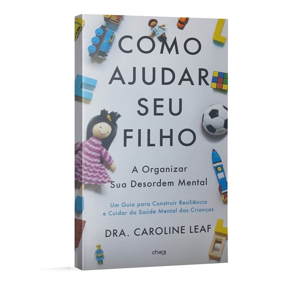 Como Ajudar seu Filho a Organizar sua Desordem Mental | Caroline Leaf