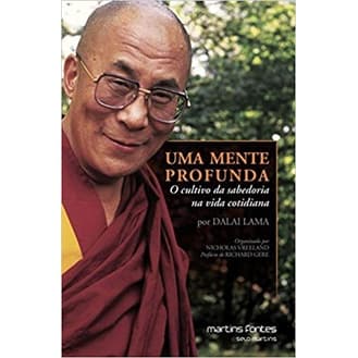 Mente Profunda, Uma: o cultivo da sabedoria na vida cotidiana autor LAMA, DALAI