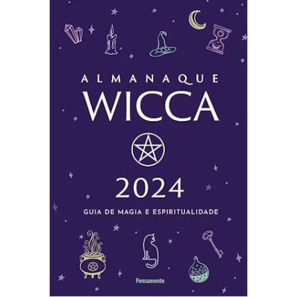 ALMANAQUE WICCA 2024 GUIA DE MAGIA E ESPIRITUALIDADE