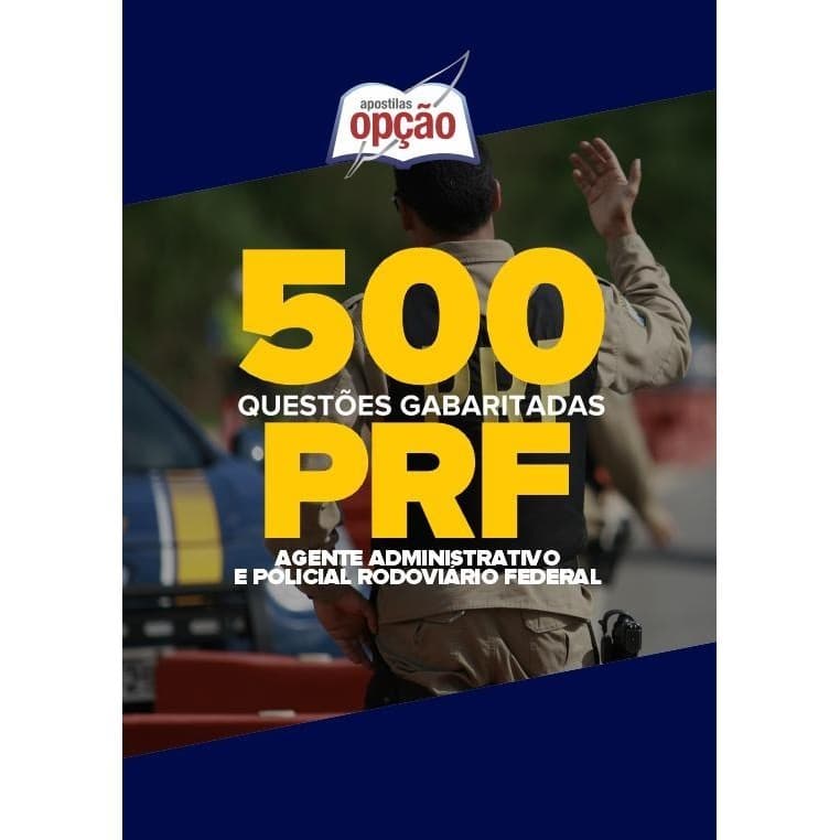 500 Questões PRF (Agente Administrativo e Policial Rodoviário Federal) - Gabaritadas