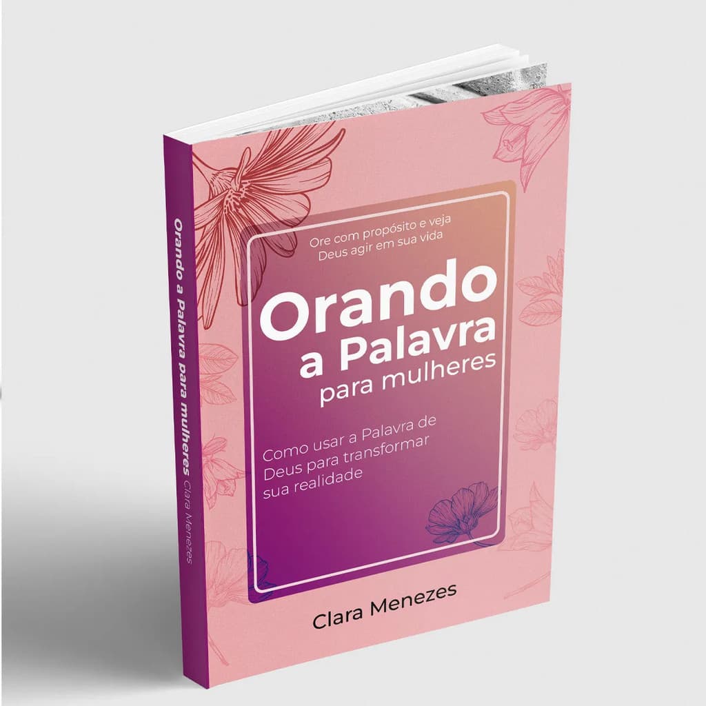 Orando a Palavra para Mulheres - Como usar a Palavra de Deus para transformar sua realidade