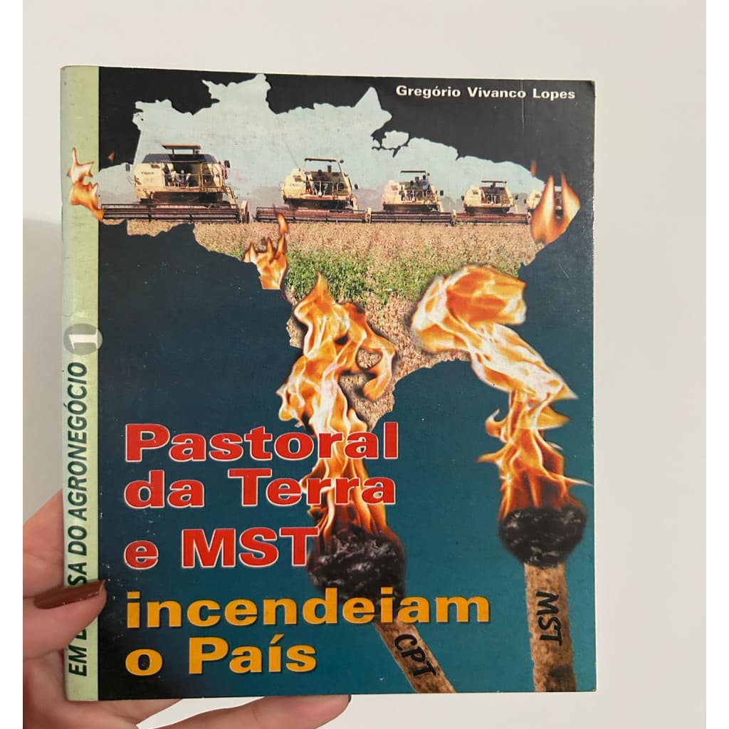 Pastoral da Terra e MST Incendeiam o País - em defesa do agronegócio autor Gregório Vivanco Lopes (1)