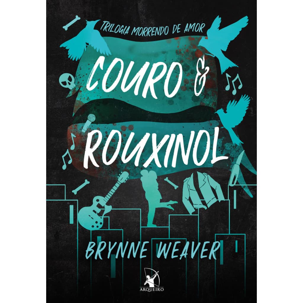 COURO E ROUXINOL (TRILOGIA MORRENDO DE AMOR   LIVRO 2)