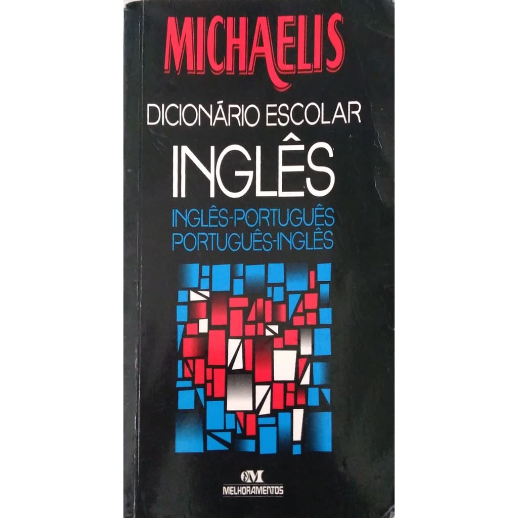 Michaelis Dicionário Escolar Inglês-Português de Ivanete  Tosi Araújo Silva