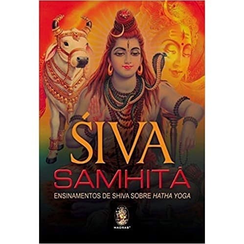 Siva Samhita Ensinamentos de shiva sobre hatha yoga autor Siva Samhita