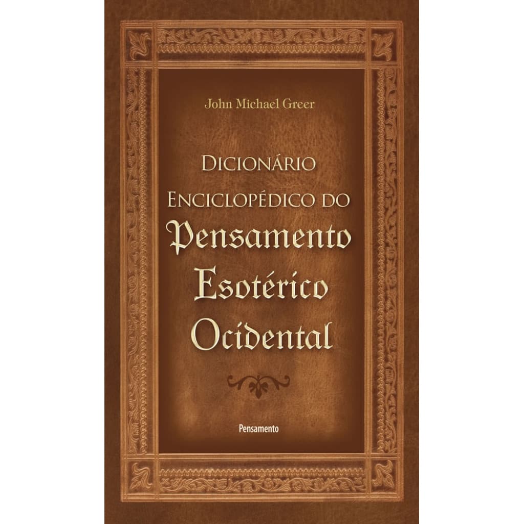 O DICIONÁRIO ENCICLOPÉDICO DO PENSAMENTO ESOTÉRICO OCIDENTAL