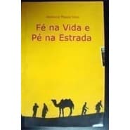 FÉ NA VIDA E PÉ NA ESTRADA autor MANÚCIA PASSOS LIMA ]