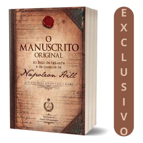 O Manuscrito Original - Napoleon Hill | As Leis Do Triunfo E Do Sucesso: Descubra Os Segredos Clássicos Para Conquistar 