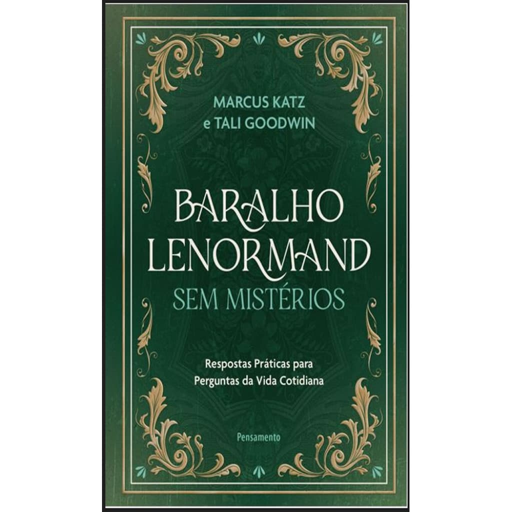 BARALHO LENORMAND SEM MISTÉRIOS RESPOSTAS PRÁTICAS PARA PERGUNTAS DA VIDA COTIDIANA