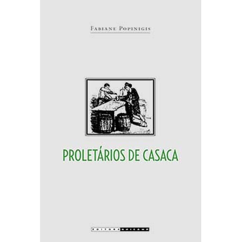 Proletários de casaca - Editora da Unicamp