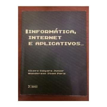 Informática Internet e Aplicativos autor Cícero Caiçara Junior e Wanderson Stael Paris
