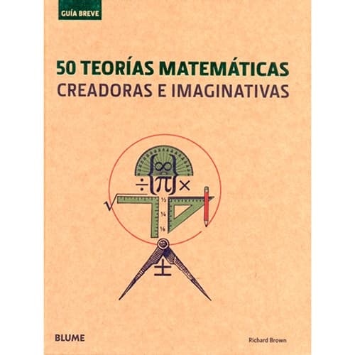 50 Teorías Matemáticas creadoras e imaginativas autor Richard Brown