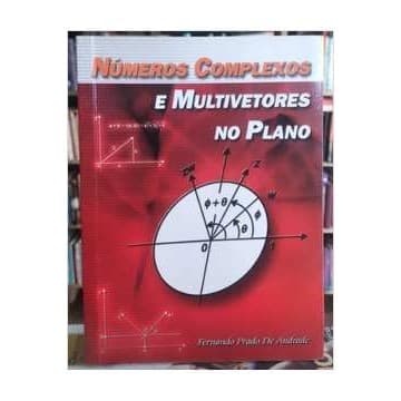 Fernando Paulo de Andrade - Numeros Complexos e Multivetores no Plano