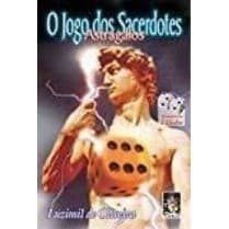 O Jogo dos Sacerdotes. Astragalos autor Luzimil de Oliveira