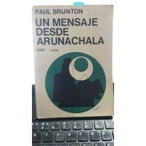 Una Mensaje Desde Arunachala autor Paul Brunton