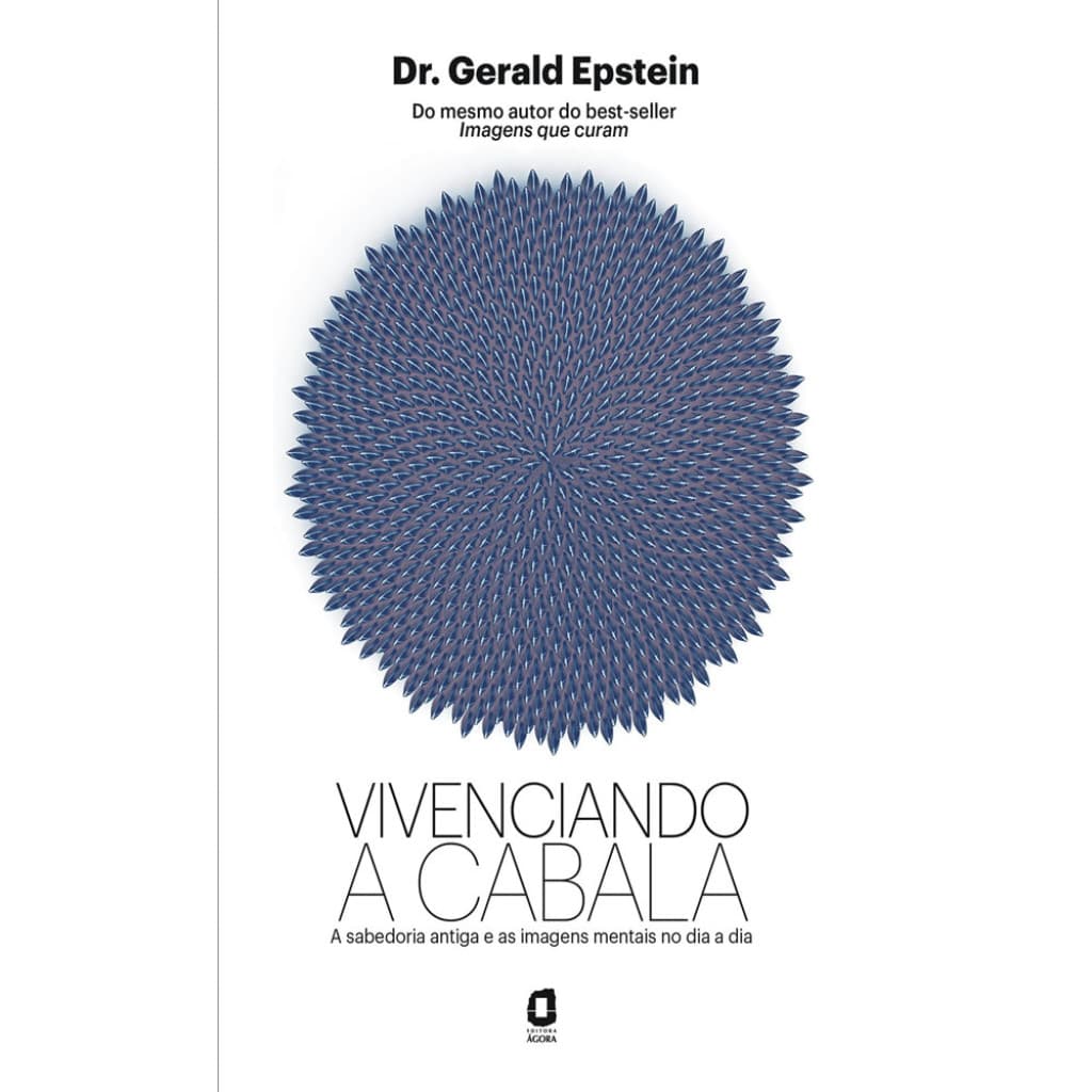 VIVENCIANDO A CABALA A SABEDORIA ANTIGA E AS IMAGENS MENTAIS NO DIA A DIA
