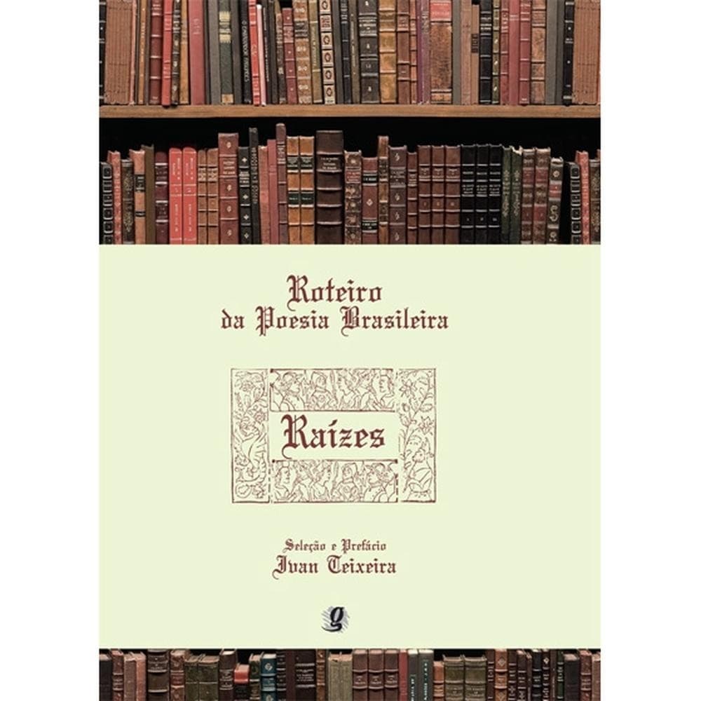 Roteiro da poesia brasileira - Raízes