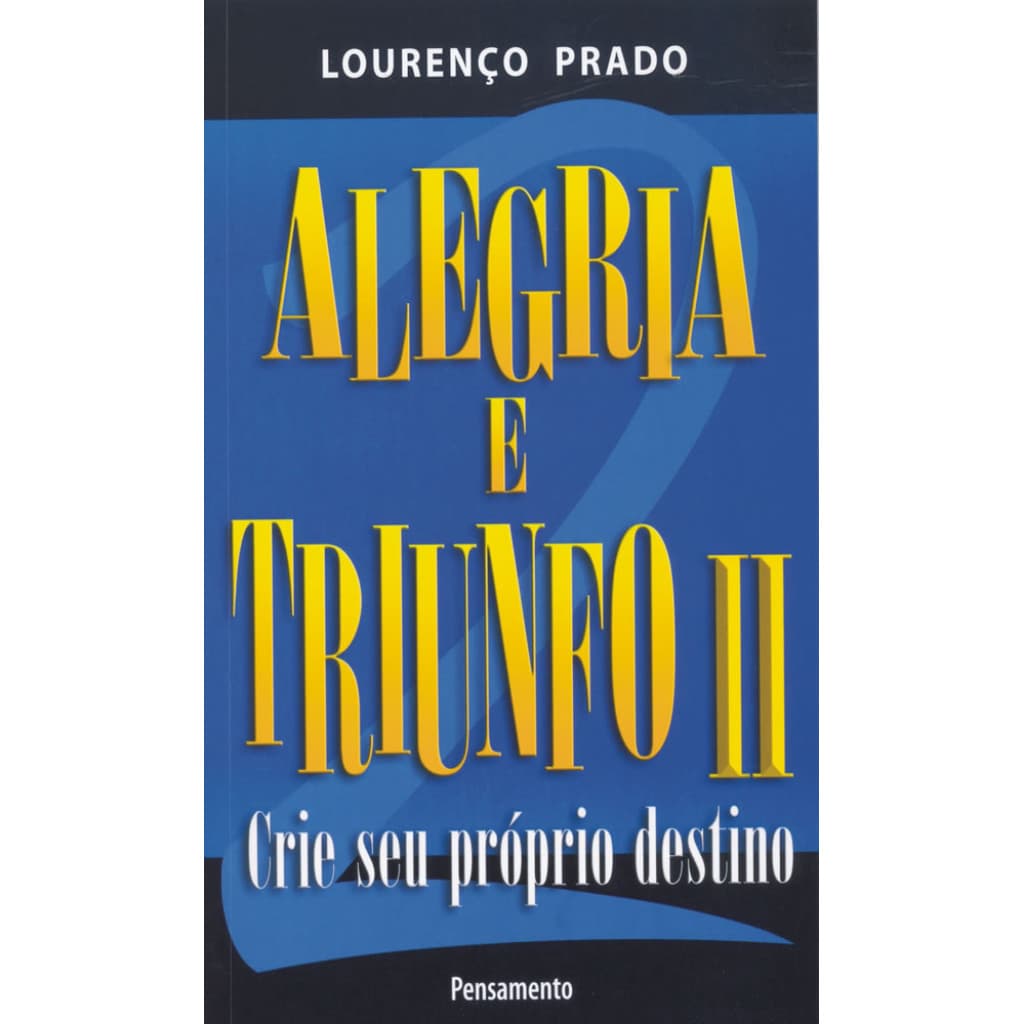 Alegria e triunfo crie seu próprio destino