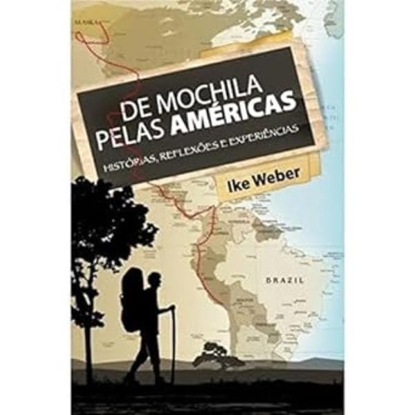 Ike Weber - De Mochila Pelas Americas