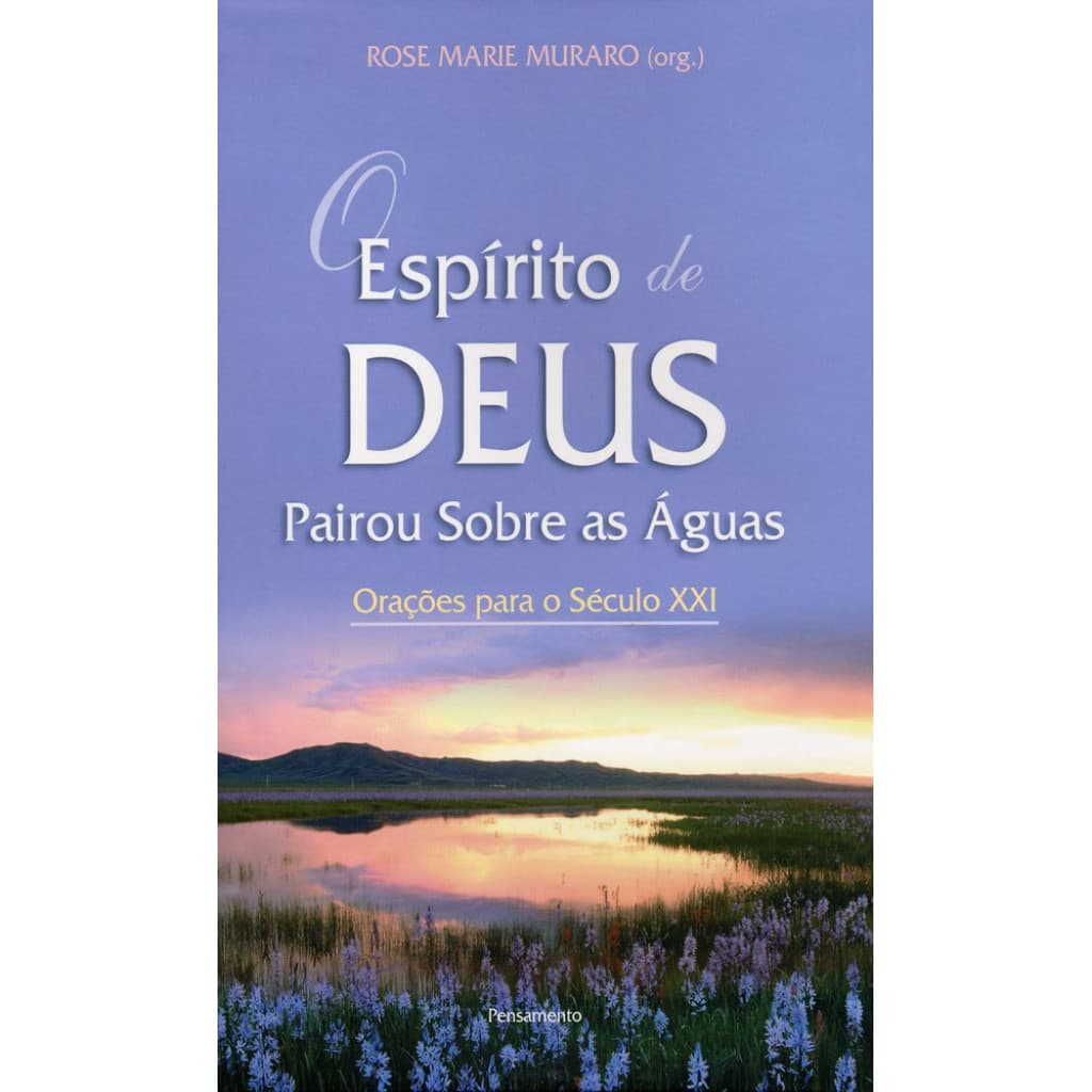 O ESPÍRITO DE DEUS PAIROU SOBRE AS ÁGUAS ORAÇÕES PARA O SÉCULO XXI