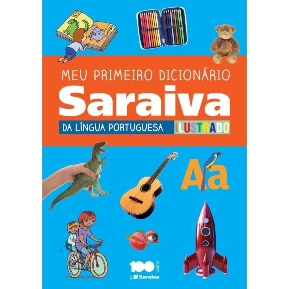 Meu primeiro dicionário Saraiva da língua portuguesa ilustrado - 1º Ano