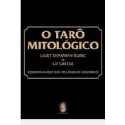 O Tarô Mitológico Acompamhado das 78 Laminas autor Juliet Sharman-Burke e Liz Greene