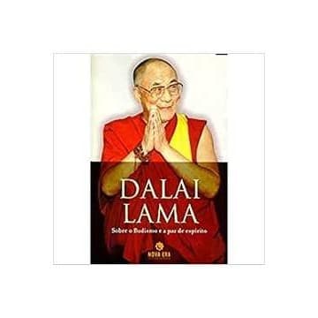 Dalai Lama. Sobre o Budismo e a Paz de Espirito autor Dalai Lama