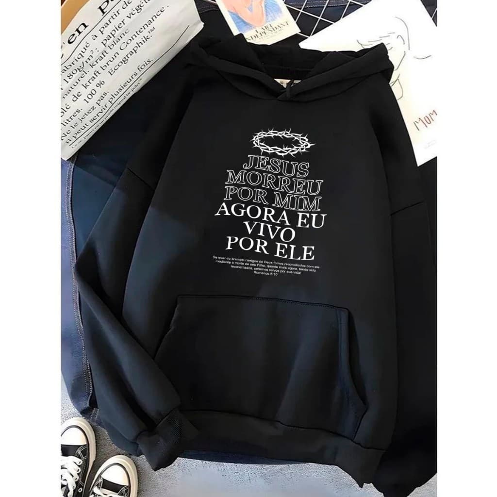 Moletom Canguru Unissex Jesus Morreu Por Mim Agora Eu Vivo Por Ele Agasalho Casaco Blusa De Frio Blusão Capote Flanelado