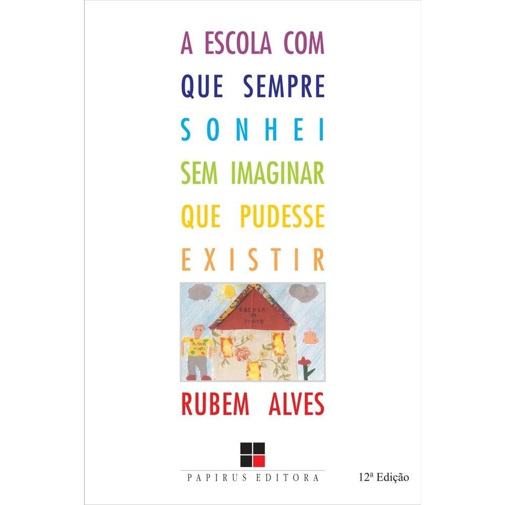 A escola com que sempre sonhei sem imaginar que pudesse existir