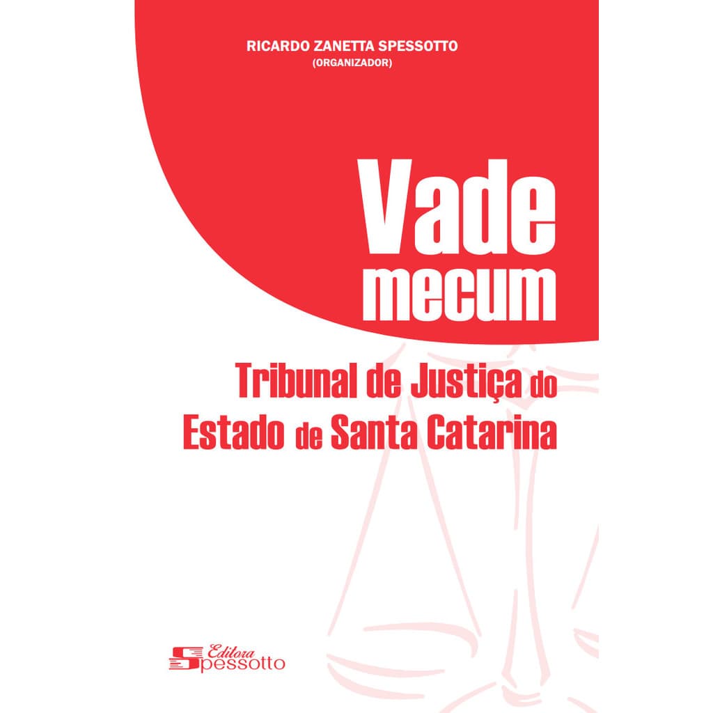 Vade Mecum Tribunal de Justiça do Estado de Santa Catarina de Ricardo Zanetta Spessotto