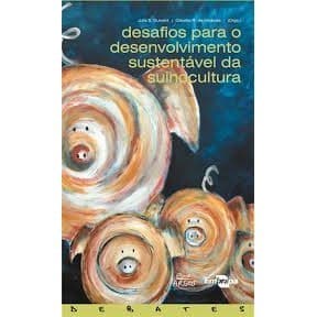 Desafios para o Desenvolvimento Sustentável da Suinocultura autor Julia S. Gulvant/ Cláudio R. de Miranda (orgs.)