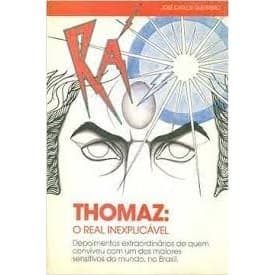 Thomaz - O real inexplicável autor José Carlos Guerreiro