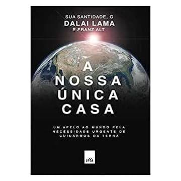 A Nossa única Casa: um Apelo ao Mundo pela Necessidade Urgente De autor Dalai Lama- Franz Alt