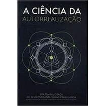 A Ciencia da Autorrealizaçao autor Bhaktivedanta Swami Prabhupada