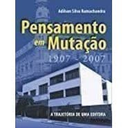 Pensamento Em Mutação: 1907-2007 a Trajetória de uma Editora autor Adilson Silva Ramachandra