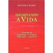 Descomplicando a Vida autor Michael J. Roads