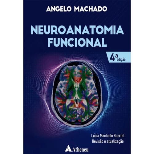 NEUROANATOMIA FUNCIONAL - 4 EDIÇÃO 2022