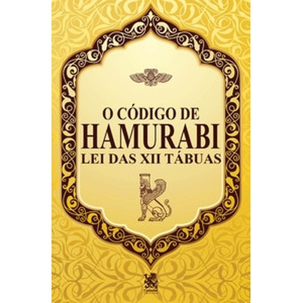 O Código de Hamurabi - Lei das XIII Tábuas