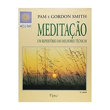 Meditação- um Repertório das Melhores Técnicas autor Pam e Gordon Smith