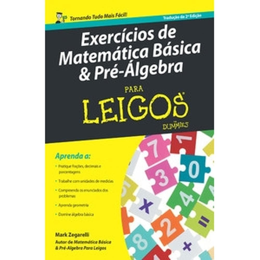 Exercícios de matemática básica e pré-álgebra para leigos – 2ª ed.