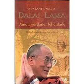 Amor, Verdade, Felicidade autor Dalai Lama